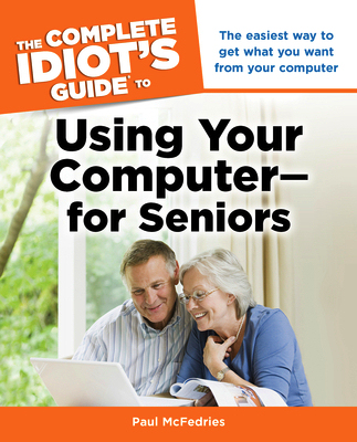 Front cover of the book The Complete Idiot's Guide to Using Your Computer&mdash;For Seniors